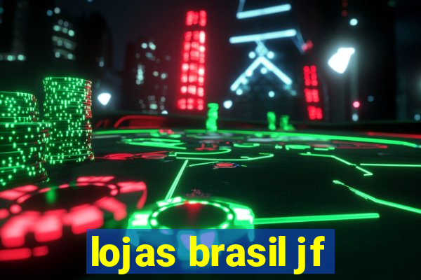 lojas brasil jf